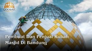 Pembuat dan Penjual Kubah Masjid Bandung