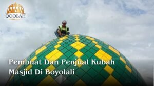 Pembuat dan Penjual Kubah Masjid Boyolali