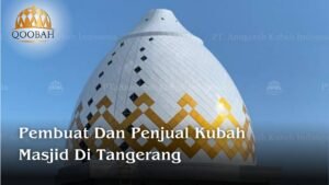 Pembuat dan Penjual Kubah Masjid Tangerang